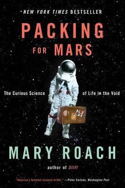 Cover of Packing for Mars: The Curious Science of Life in the Void