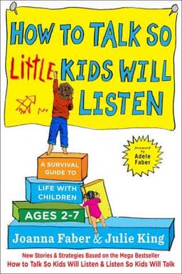 Cover of How to Talk So Little Kids Will Listen: A Survival Guide to Life with Children Ages 2-7