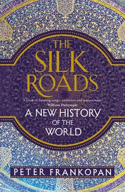 Cover of The Silk Roads: A New History of the World