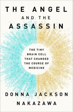 Cover of The Angel and the Assassin: The Tiny Brain Cell That Changed the Course of Medicine
