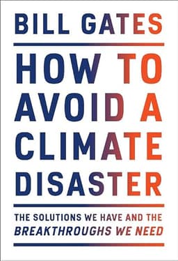 Cover of How to Avoid a Climate Disaster: The Solutions We Have and the Breakthroughs We Need