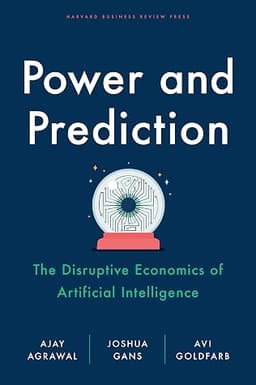 Cover of Power And Prediction: The Disruptive Economics of Artificial Intelligence