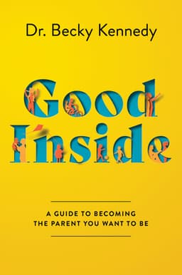 Cover of Good Inside: A Practical Guide to Resilient Parenting Prioritizing Connection Over Correction