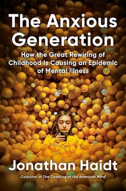 Cover of The Anxious Generation: How the Great Rewiring of Childhood Caused an Epidemic of Mental Illness
