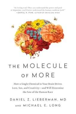 Cover of The Molecule of More: How a Single Chemical in Your Brain Drives Love, Sex, and Creativity—and Will Determine the Fate of the Human Race